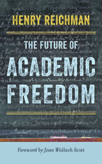 cover for Henry Reichman's book The Future of Academic Freedom